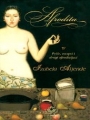 Afrodita: Priče, recepti i drugi afrodizijaci