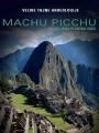 Velike tajne arheologije: MACHU PICCHU - izgubljena planina Inka
